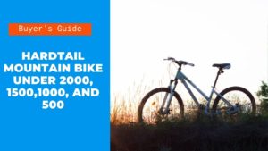 BEST HARDTAIL MOUNTAIN BIKE UNDER 2000, 1500,1000, AND 500
